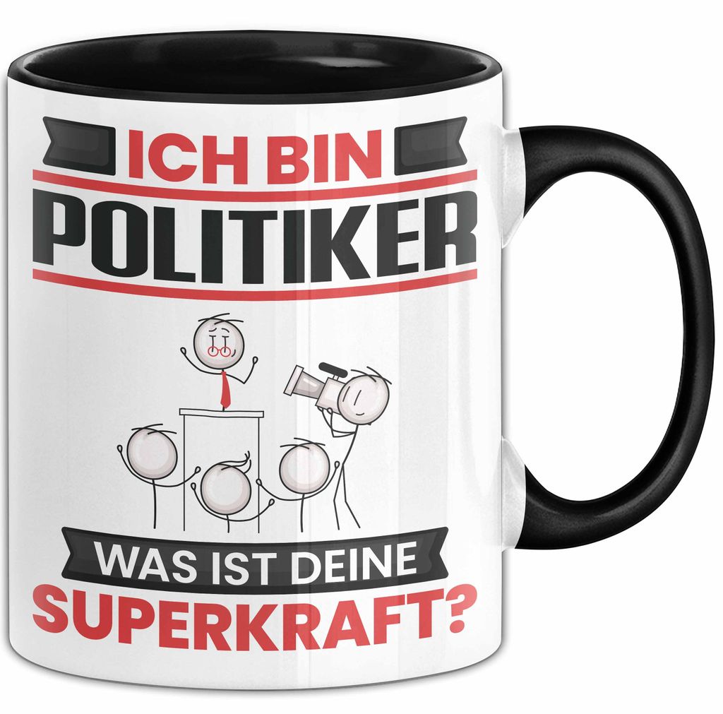 Politiker Tasse Geschenk für Politiker Geburtstag Lustiger Spruch Kaffee-Becher Was Ist Deine Superkraft (Schwarz)
