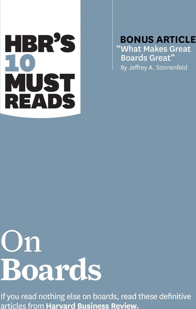 Hbr's 10 Must Reads on Boards (with Bonus Article \What Makes Great Boards Great\" by Jeffrey A. Sonnenfeld)"
