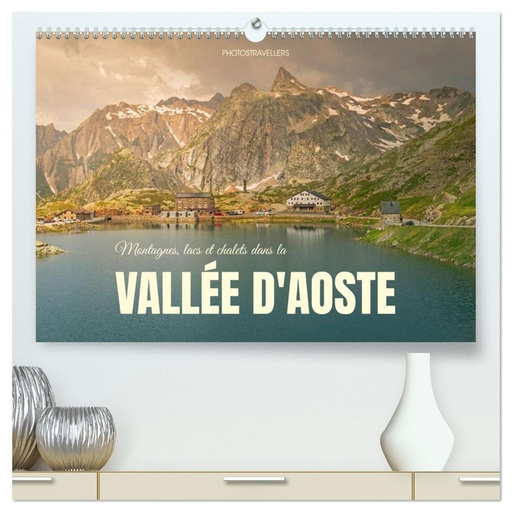 Montagnes, lacs et chalets dans la vallée d'Aoste (Calendrier mural 2027 DIN A2 vertical) calendrier de bureau