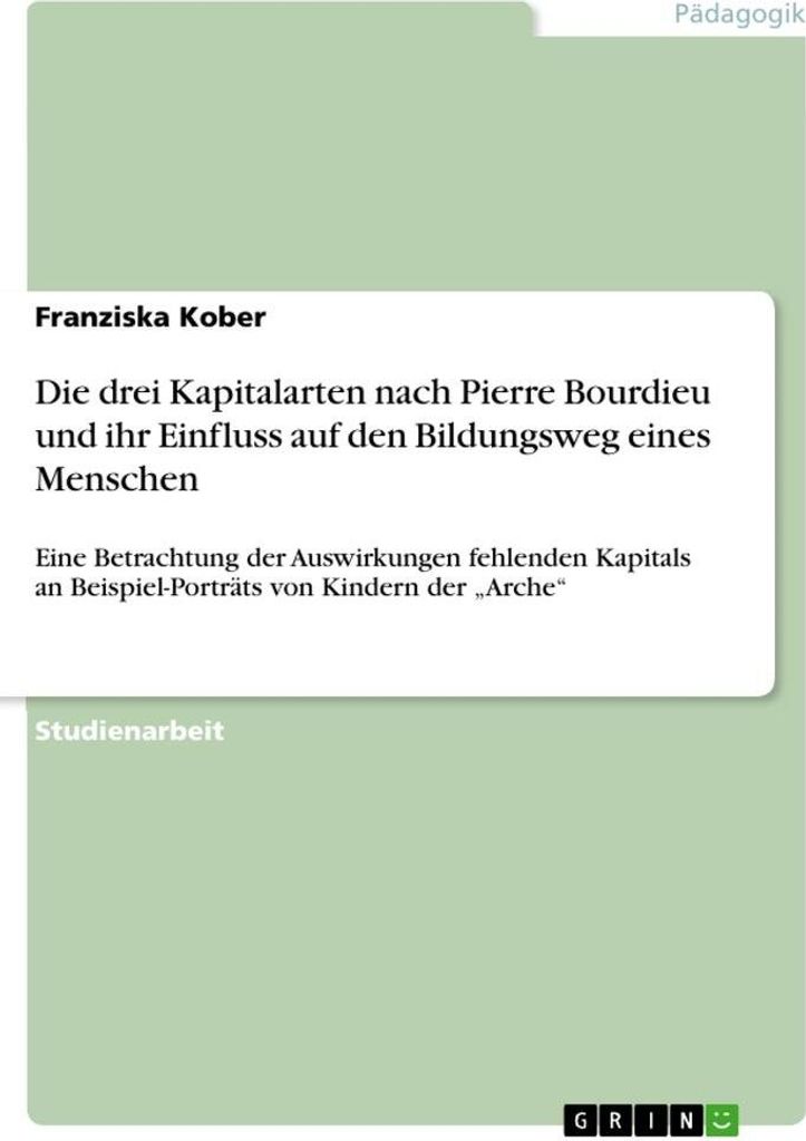 Die drei Kapitalarten nach Pierre Bourdieu und ihr Einfluss auf den Bildungsweg eines Menschen