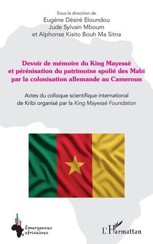 Die Pflicht zur Erinnerung an König Mayessè und die Bewahrung des Kulturerbes der Mabi, das durch die deutsche Kolonialherrschaft in Kamerun ente...