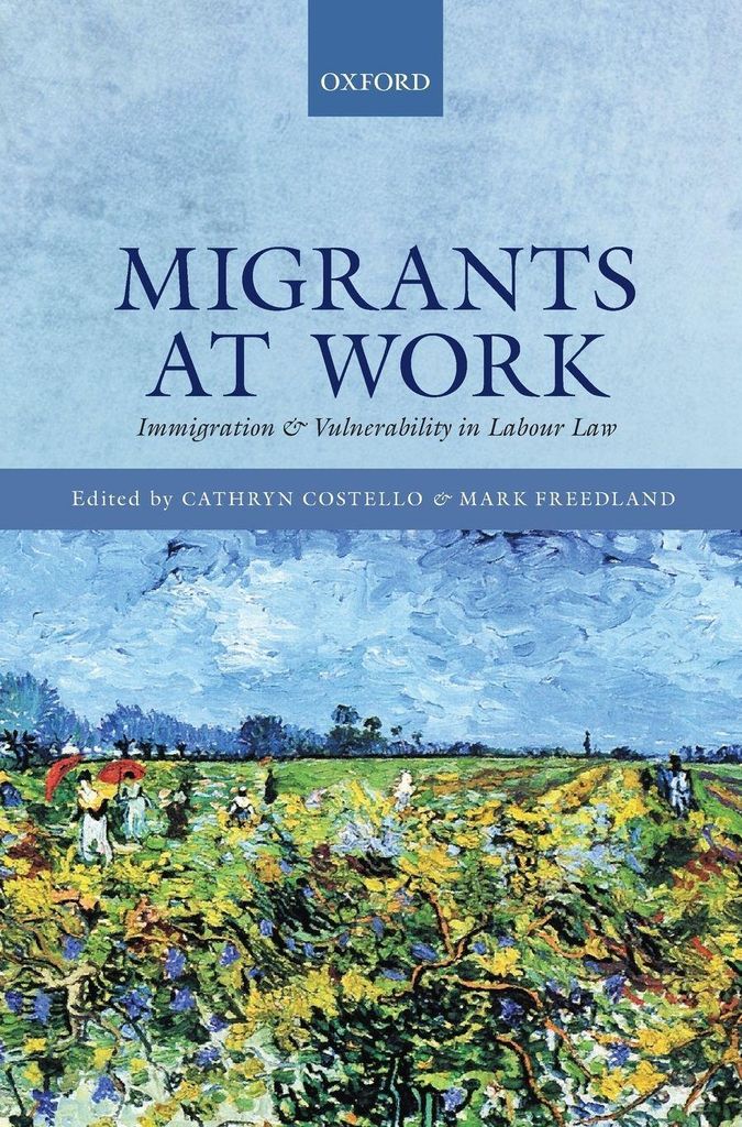 Migrants at Work: Immigration and Vulnerability in Labour Law