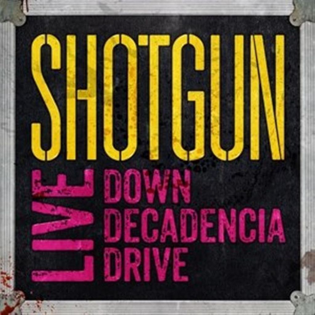 Shotgun-Live: Down Decadencia Drive