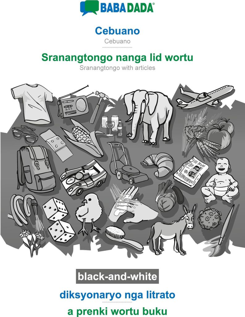 BABADADA black-and-white, Cebuano - Sranantongo with articles (in srn script), diksyonaryo nga litrato - visual dictionary (in srn script)