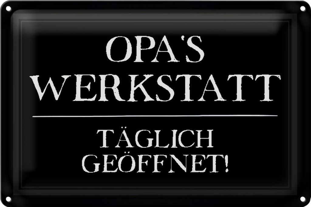 Blechschild Spruch 40x30cm Opas Werkstatt täglich geöffnet