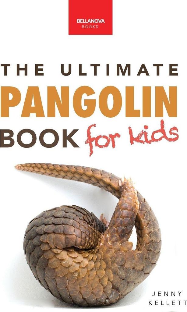 Pangolins The Ultimate Book for Kids