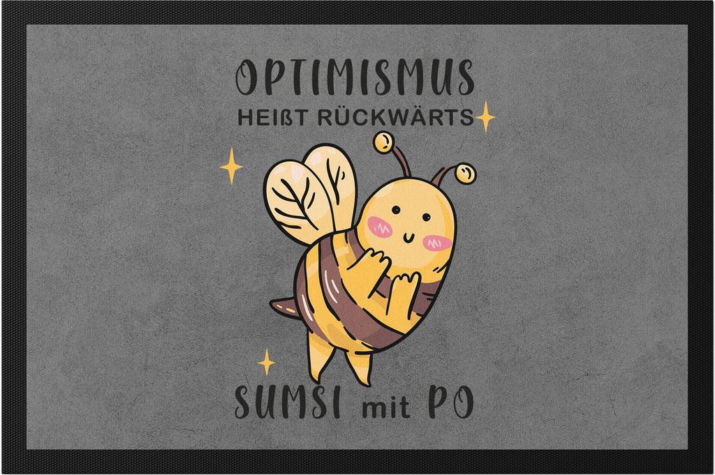 Optimismus Heißt Umgedreht Sumsi Mit Po Fußmatte Biene Lustige Geschenkidee Wortwitz Sarkasmus