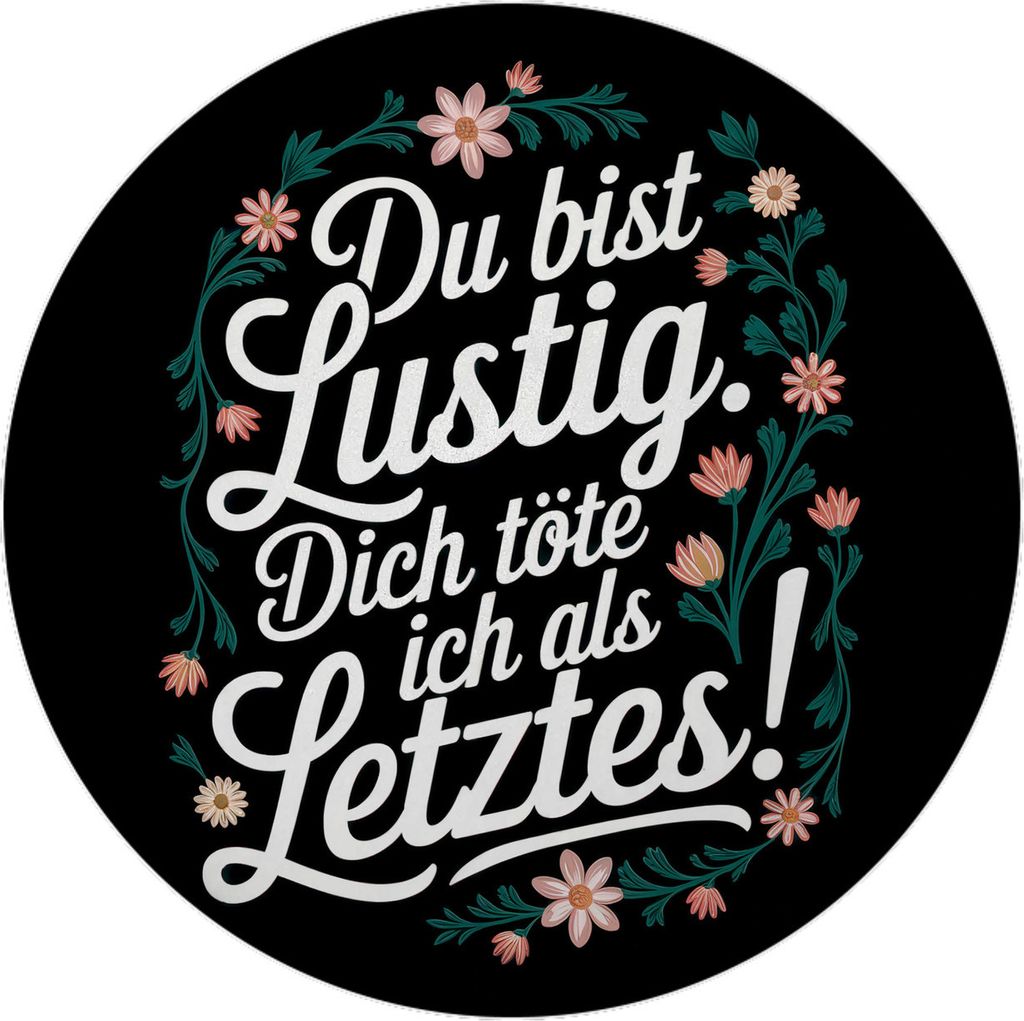 Du bist lustig Dich töte ich als letztes Blumensprache Magnet rund