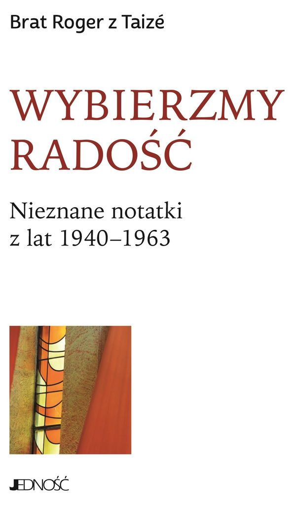 Wybierzmy radość. Nieznane notatki z lat 1940-1963