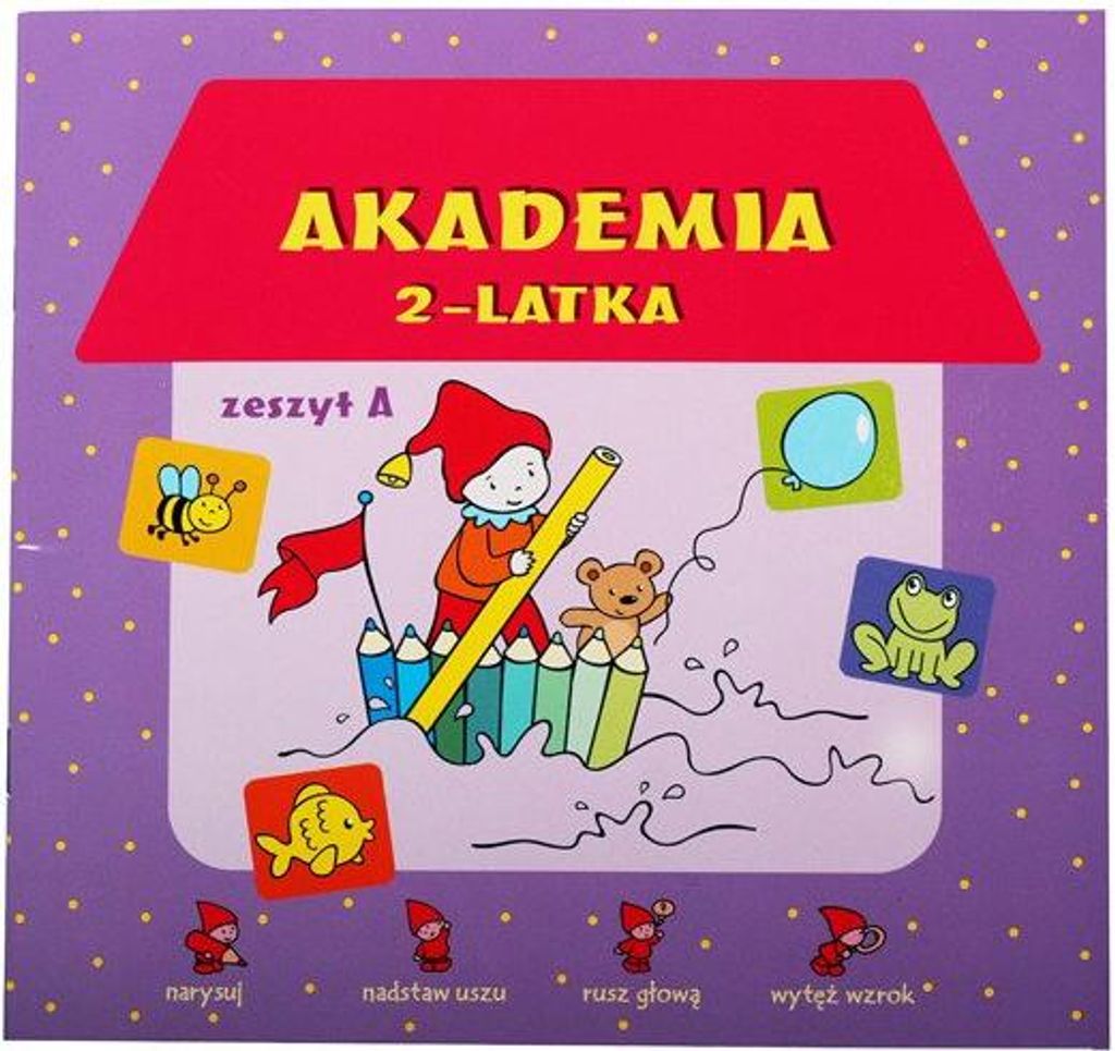 Akademia 2-latka. Zeszyt A. Świat malucha
