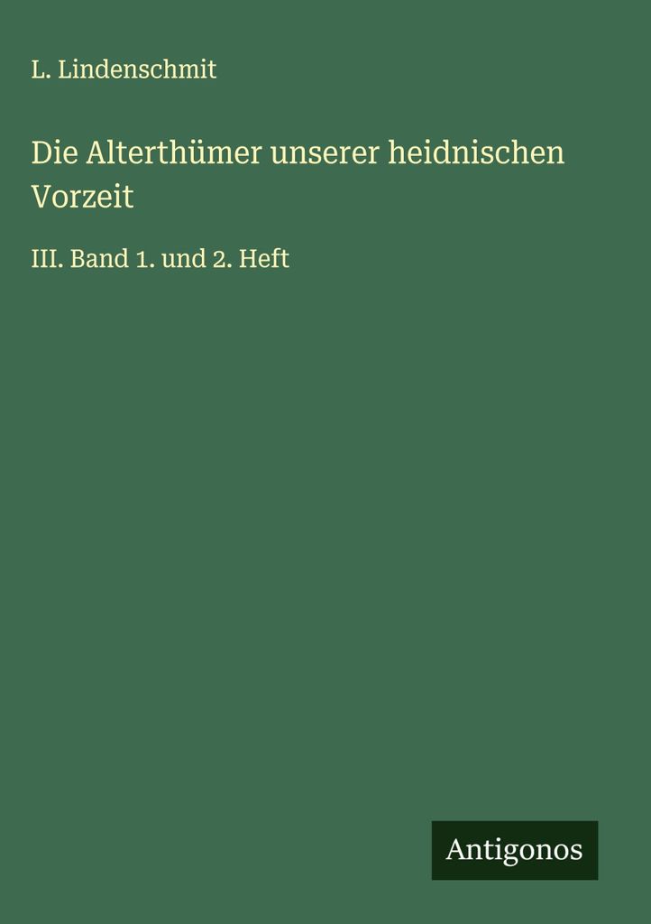 Die Alterthümer unserer heidnischen Vorzeit