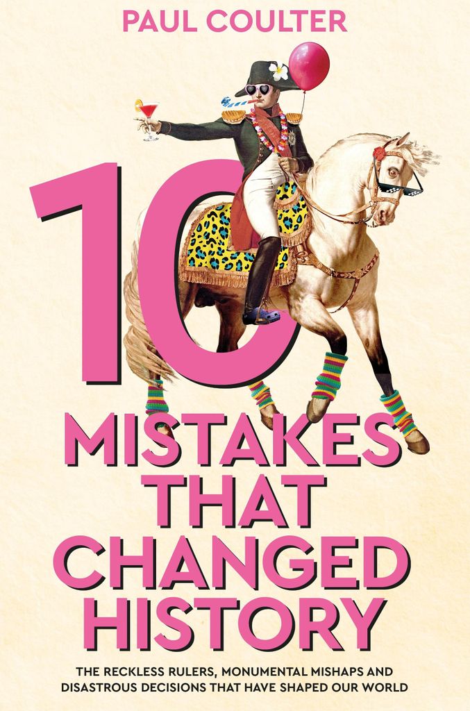 10 Mistakes That Changed History