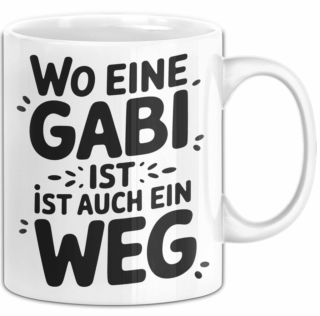 Gabi Tasse Geschenk Wo Eine Gabi Ist Ist Auch Ein Weg Geschenkidee Becher mit Name (Weiß)