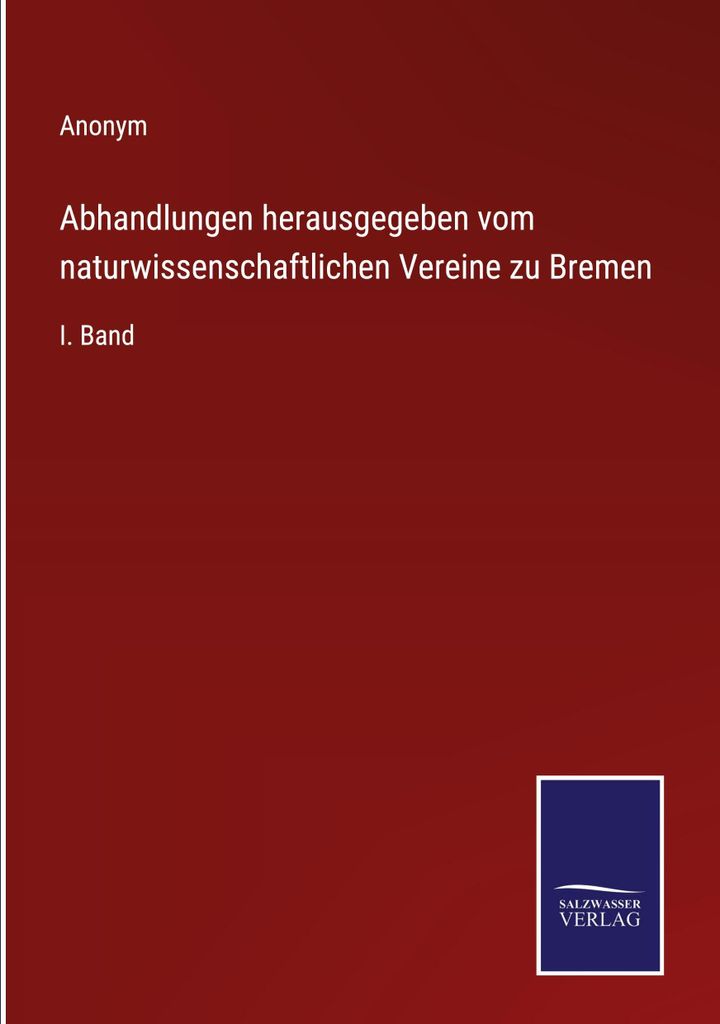 Abhandlungen herausgegeben vom naturwissenschaftlichen Vereine zu Bremen