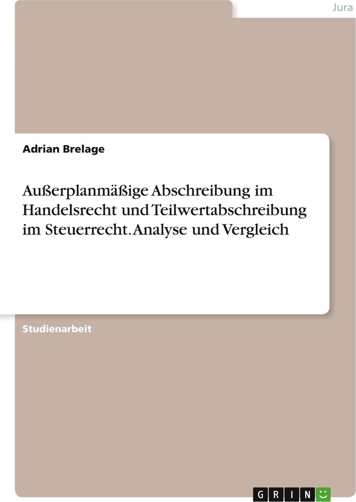 Außerplanmäßige Abschreibung im Handelsrecht und Teilwertabschreibung im Steuerrecht. Analyse und Vergleich