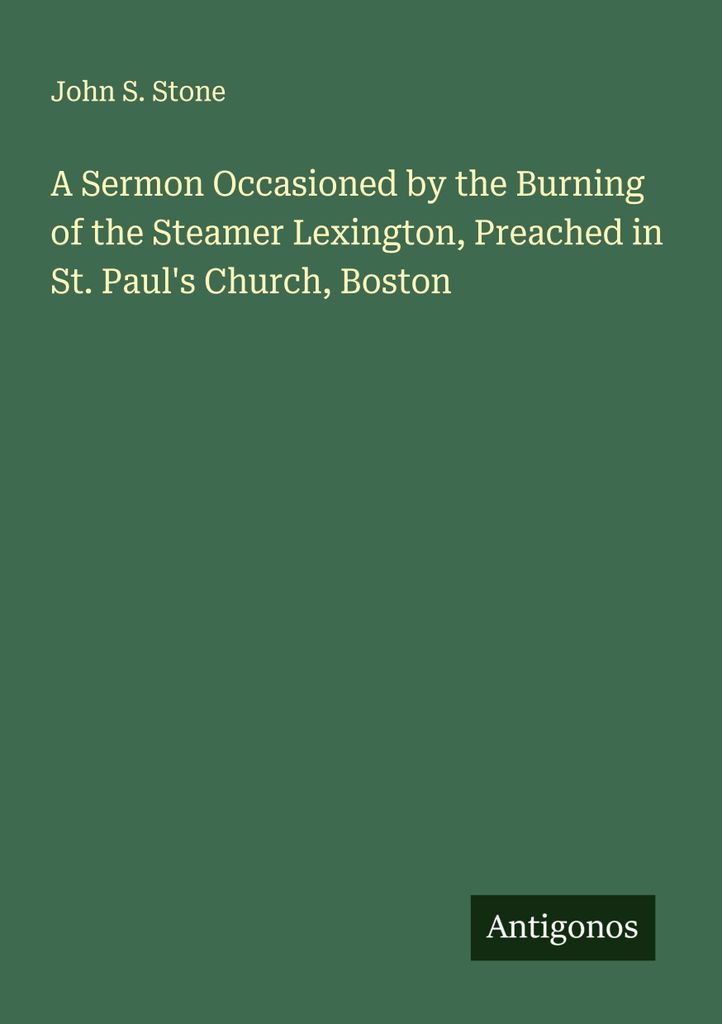 A Sermon Occasioned by the Burning of the Steamer Lexington, Preached in St. Paul's Church, Boston