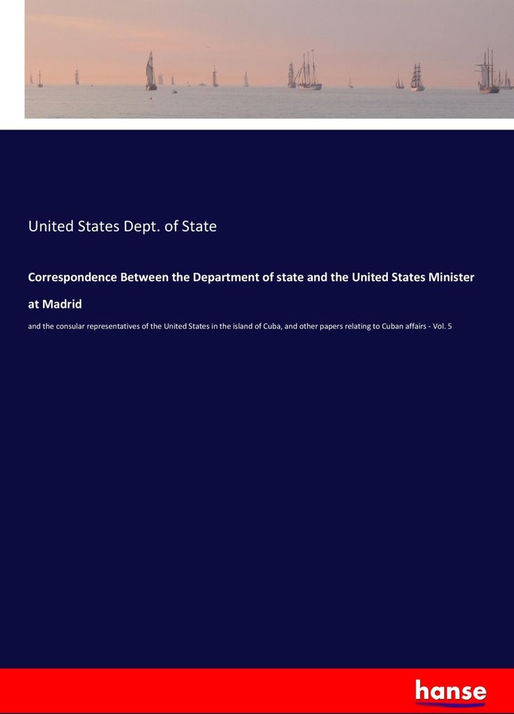 Correspondence Between the Department of state and the United States Minister at Madrid