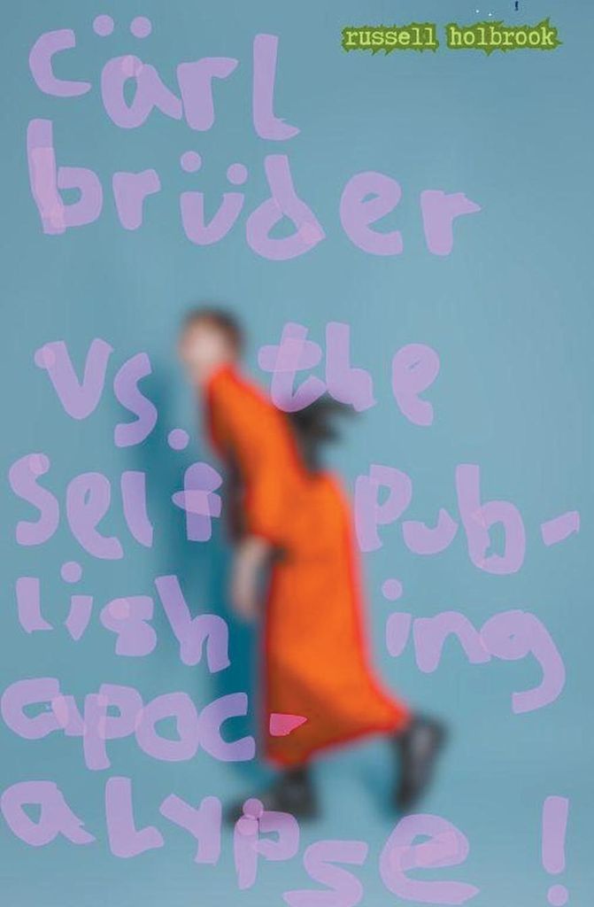 Cärl Brüder Versus the Self-Publishing Apocalypse!