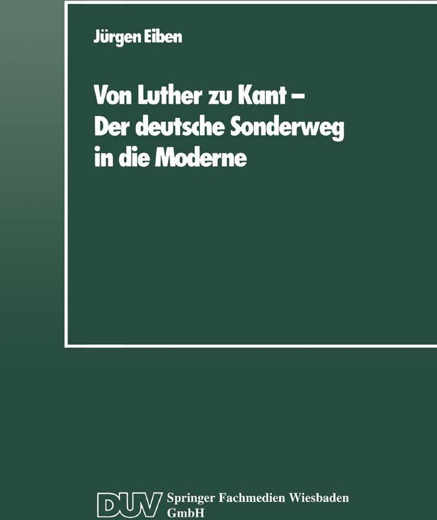 Von Luther zu Kant - Der deutsche Sonderweg in die Moderne