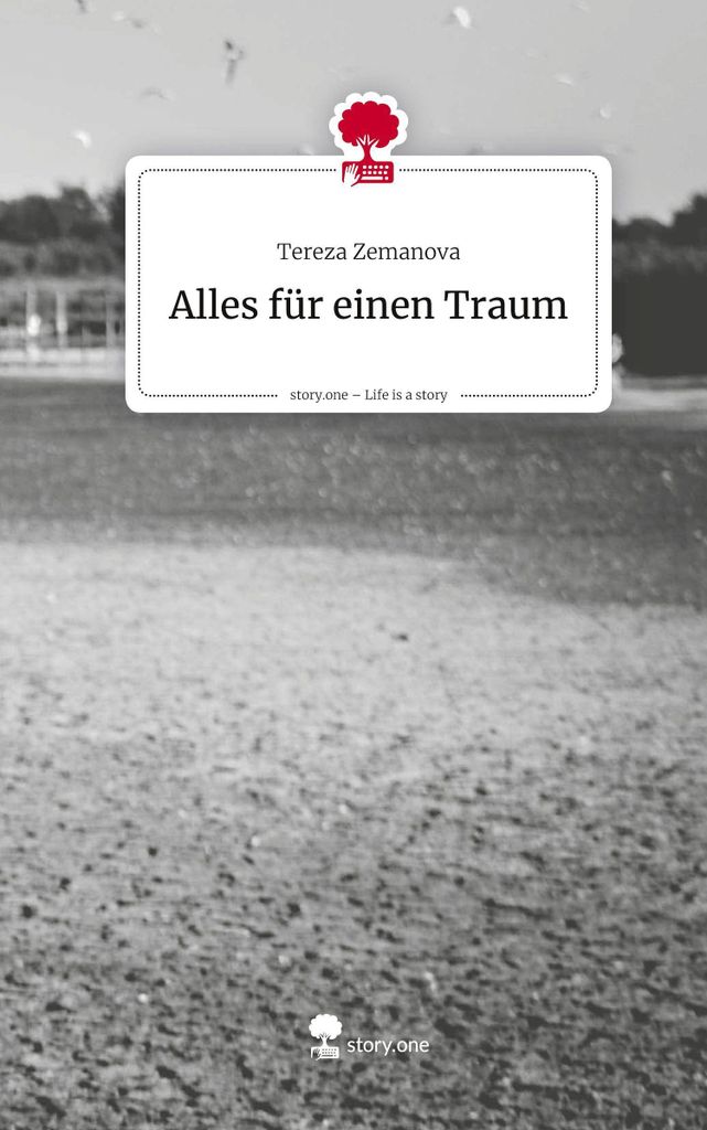 Alles für einen Traum. Life is a Story - story.one