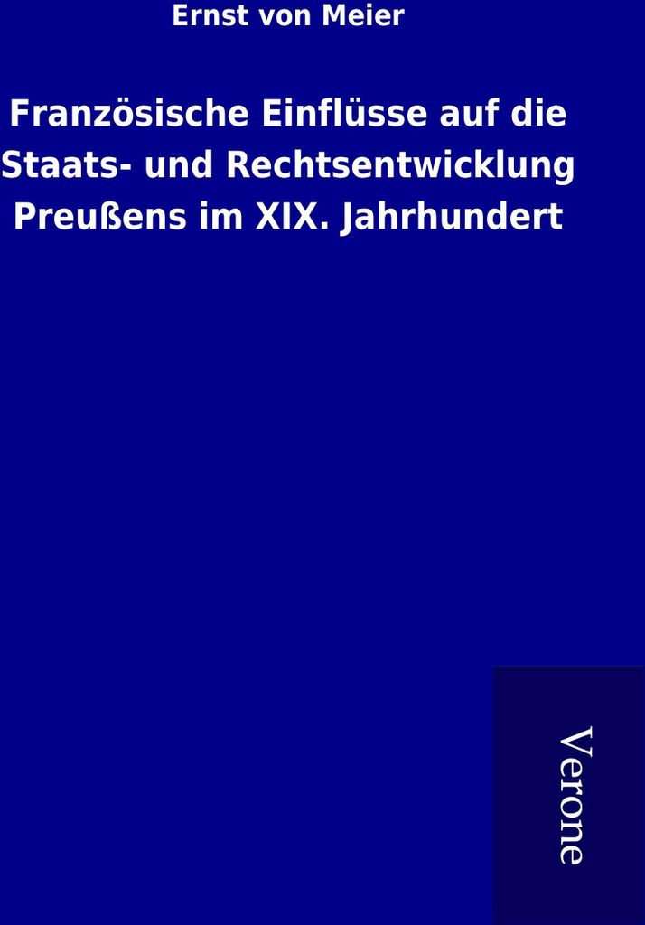 Französische Einflüsse auf die Staats- und Rechtsentwicklung Preußens im XIX. Jahrhundert