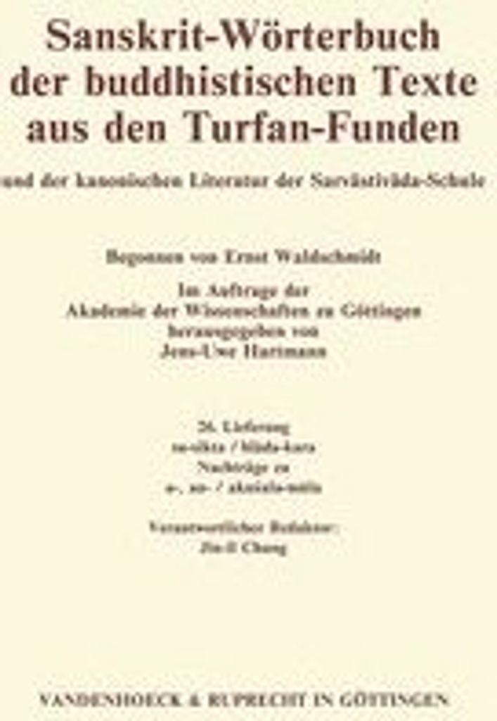 Sanskrit-Wörterbuch der buddhistischen Texte aus den Turfan-Funden su-sikta / hlada-kara. Nachträge zu a-, an- / akusala-mula