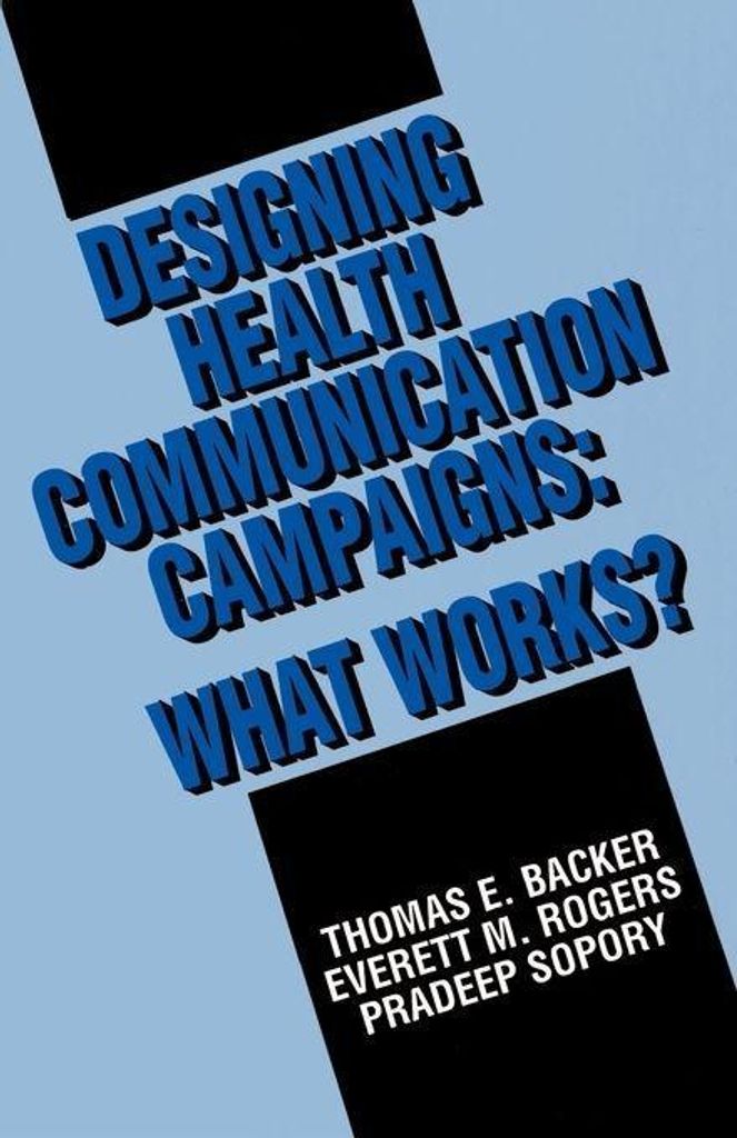 Designing Health Communication Campaigns: What Works by Backer, E. New,,