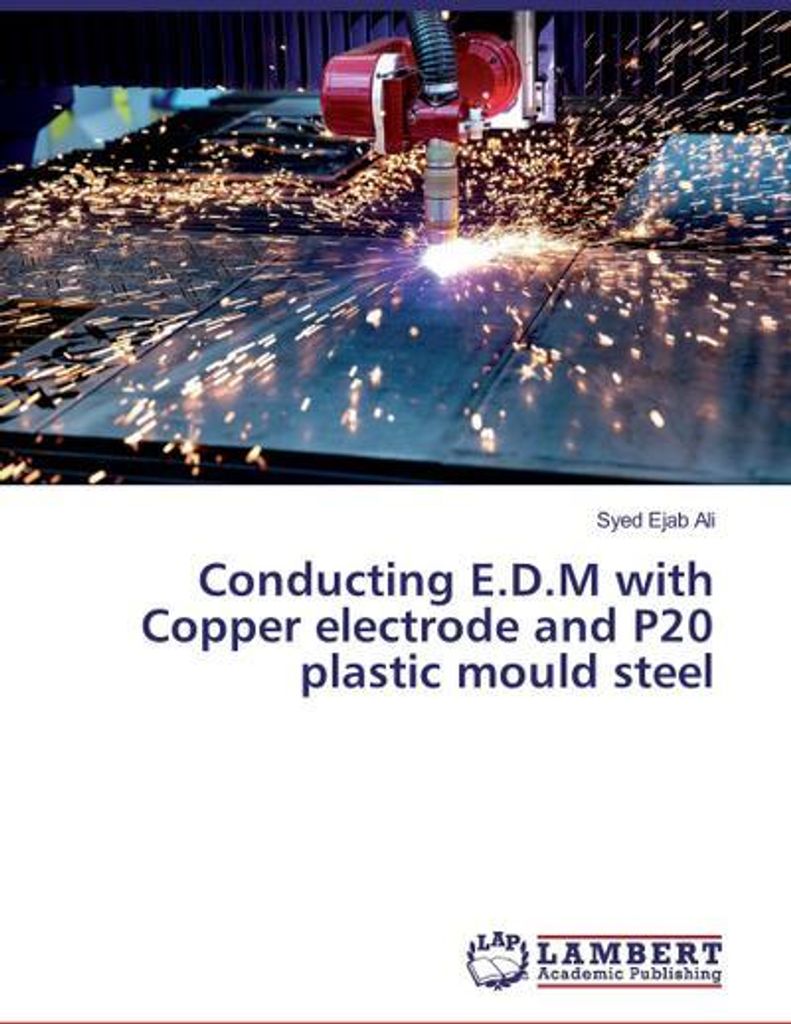 Conducting E.D.M with Copper electrode and P20 plastic mould steel