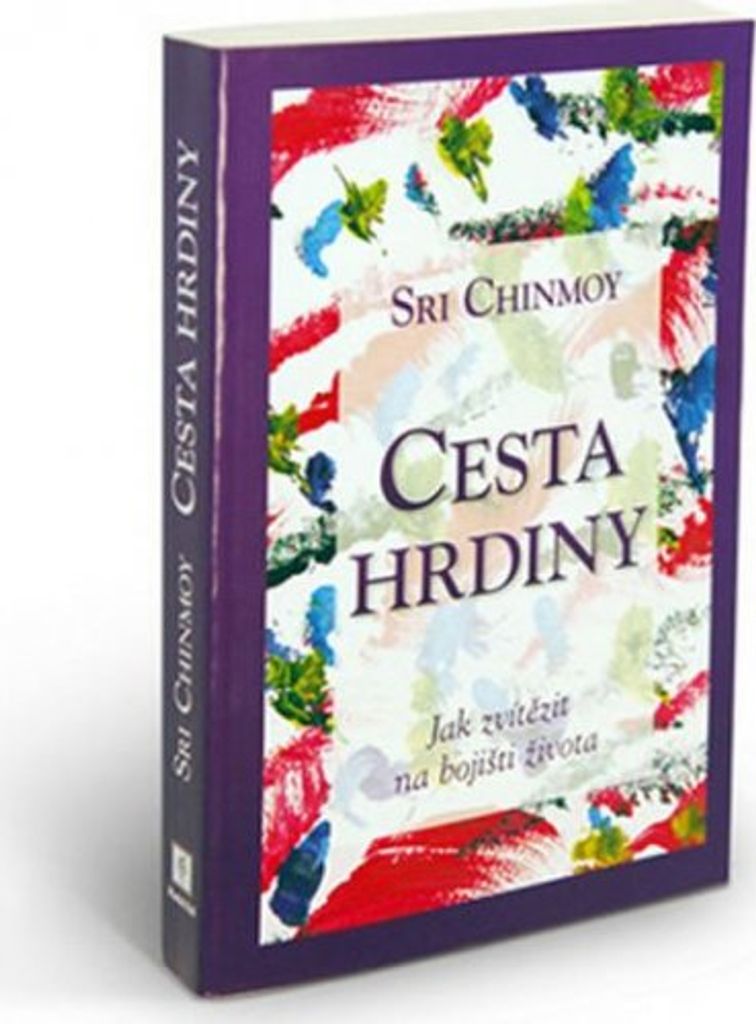 Cesta hrdiny - Jak zvítězit na bojišti života (Chinmoy Sri)