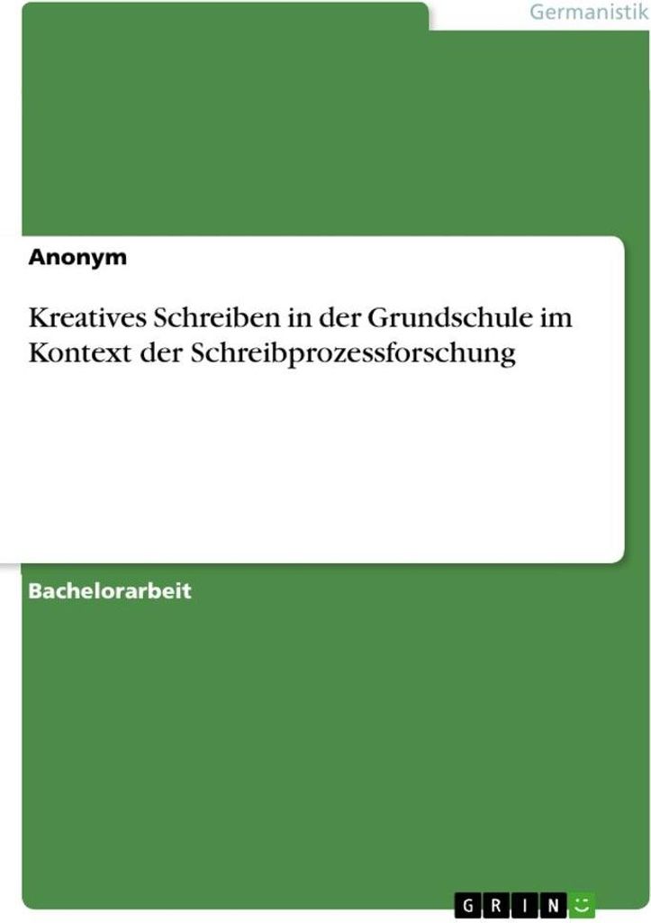 Kreatives Schreiben in der Grundschule im Kontext der Schreibprozessforschung