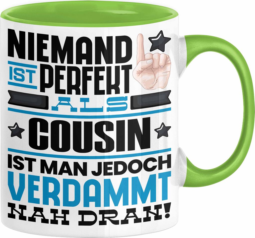 Cousin Geschenk Tasse Lustige Geschenkidee für Cousin Geburtstag Kaffee-Becher Niemand Ist Perfekt Aber Als Cousin Ist Man Nah Dran (Grün)