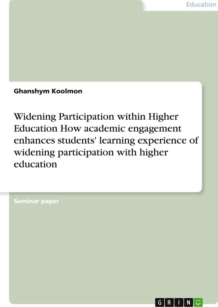Widening Participation within Higher Education How academic engagement enhances students' learning experience of widening participation with highe...