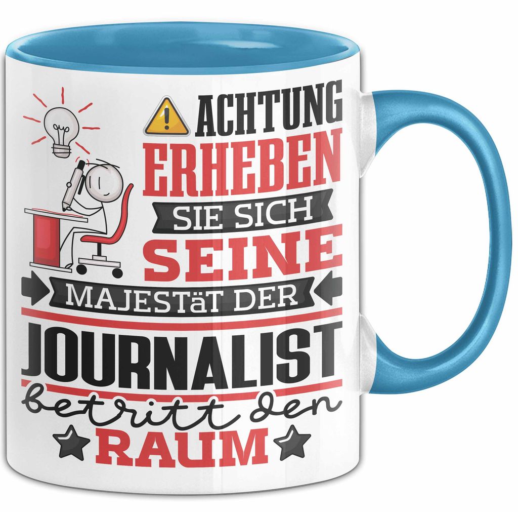 Journalist Geschenk Tasse Lustiger Spruch Erheben Sie Sich Der Journalist Betritt den Raum (Blau)