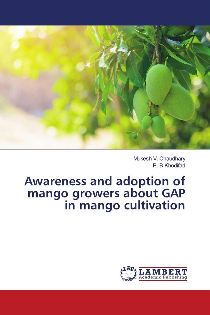 Awareness and adoption of mango growers about GAP in mango cultivation