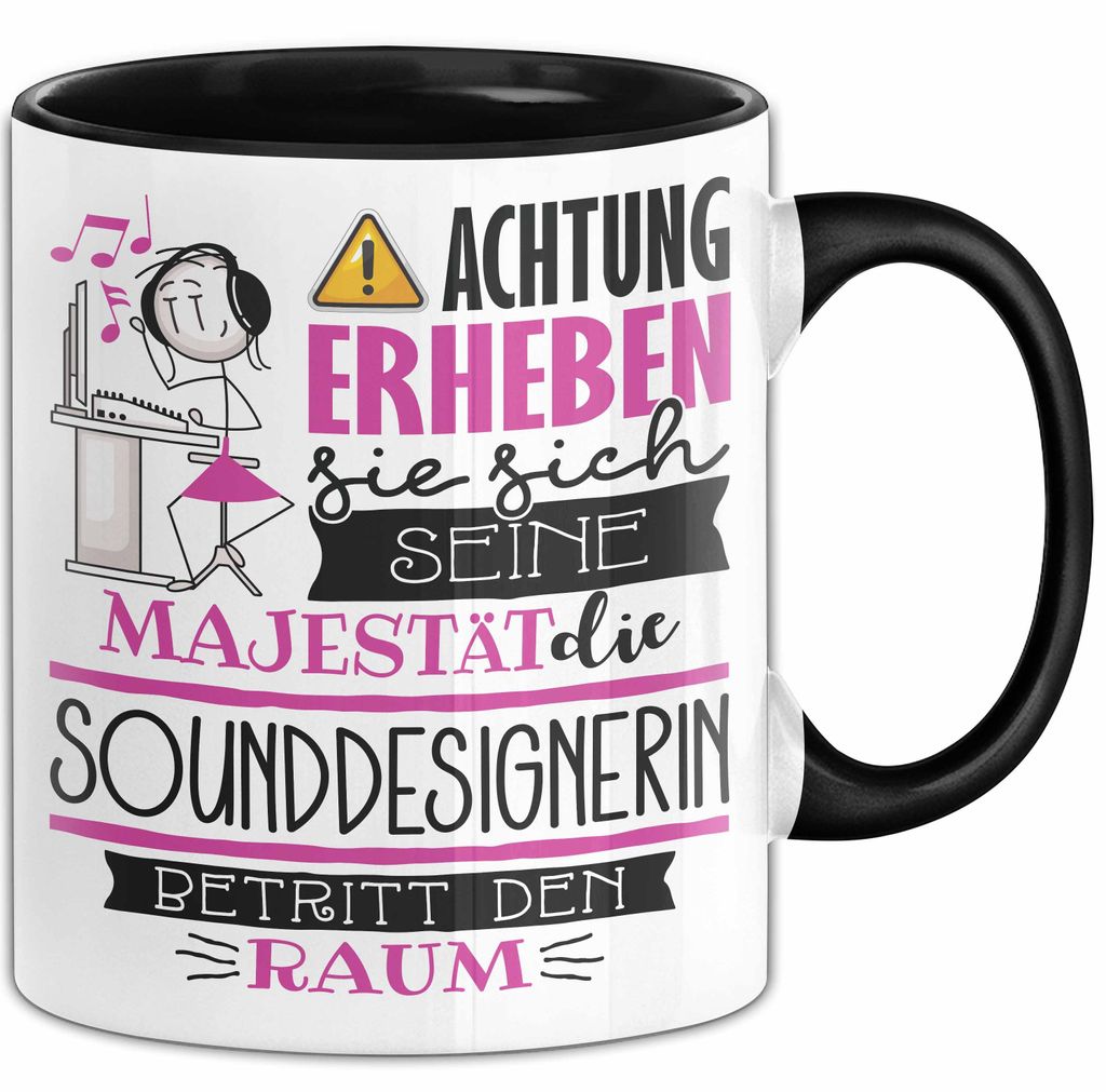 Sounddesignerin Tasse Geschenk Lustiger Spruch Bitte Erheben Sie Sich Seine Majestät Die Sounddesignerin Betritt Den Raum (Schwarz)