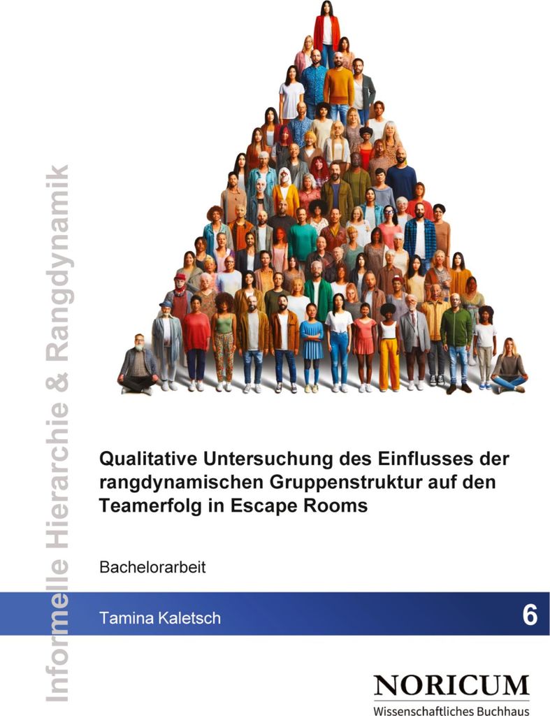Qualitative Untersuchung des Einflusses der rangdynamischen Gruppenstruktur auf den Teamerfolg in Escape Rooms