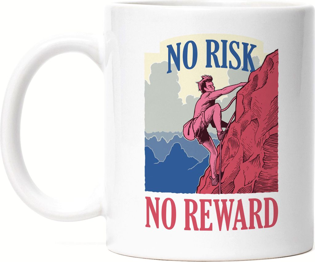 No Risk No Reward Tasse Weiß Berge Bergsteigen Bouldern Klettern Felsen Steil Sport Natur Abenteuer Freizeit