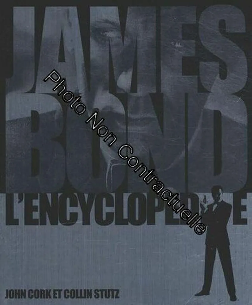 James Bond L'encyclopédie : l'ouvrage de référence complet pour fans