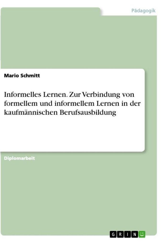 Informelles Lernen. Zur Verbindung von formellem und informellem Lernen in der kaufmännischen Berufsausbildung