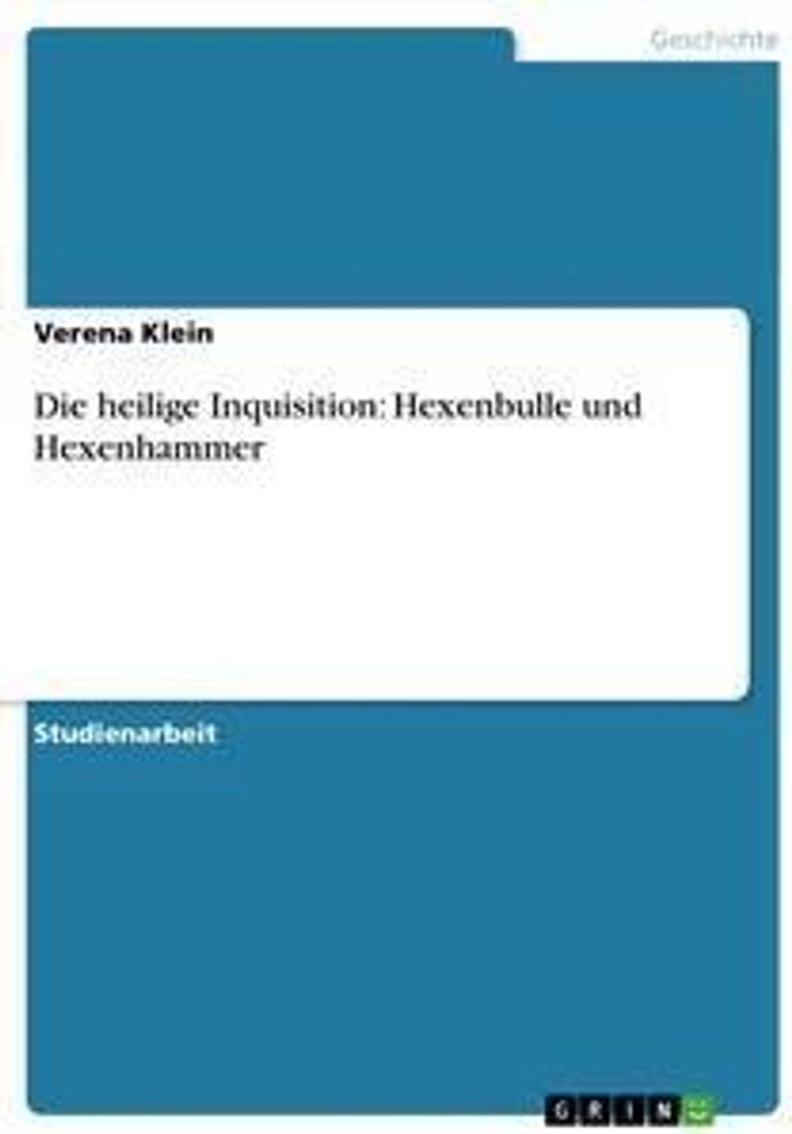 Die heilige Inquisition: Hexenbulle und Hexenhammer