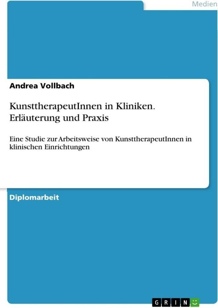 KunsttherapeutInnen in Kliniken. Erläuterung und Praxis