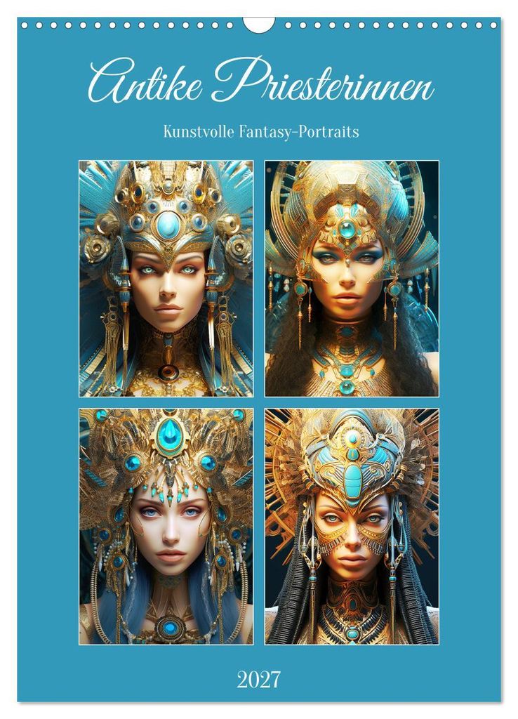 Antike Priesterinnen. Kunstvolle Fantasy-Portraits (Wandkalender 2027 DIN A3 hoch), CALVENDO Monatskalender