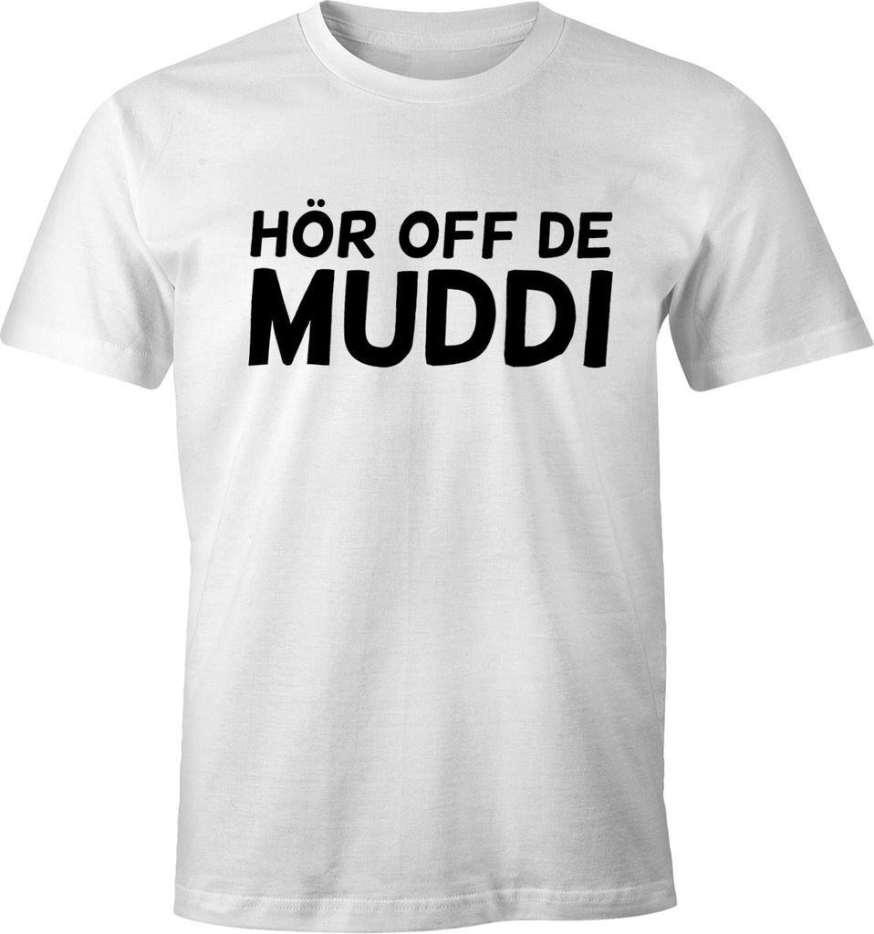 Lustiges Herren T-Shirt Hör Off de Muddi FunShirt Moonworks weiß 3XL