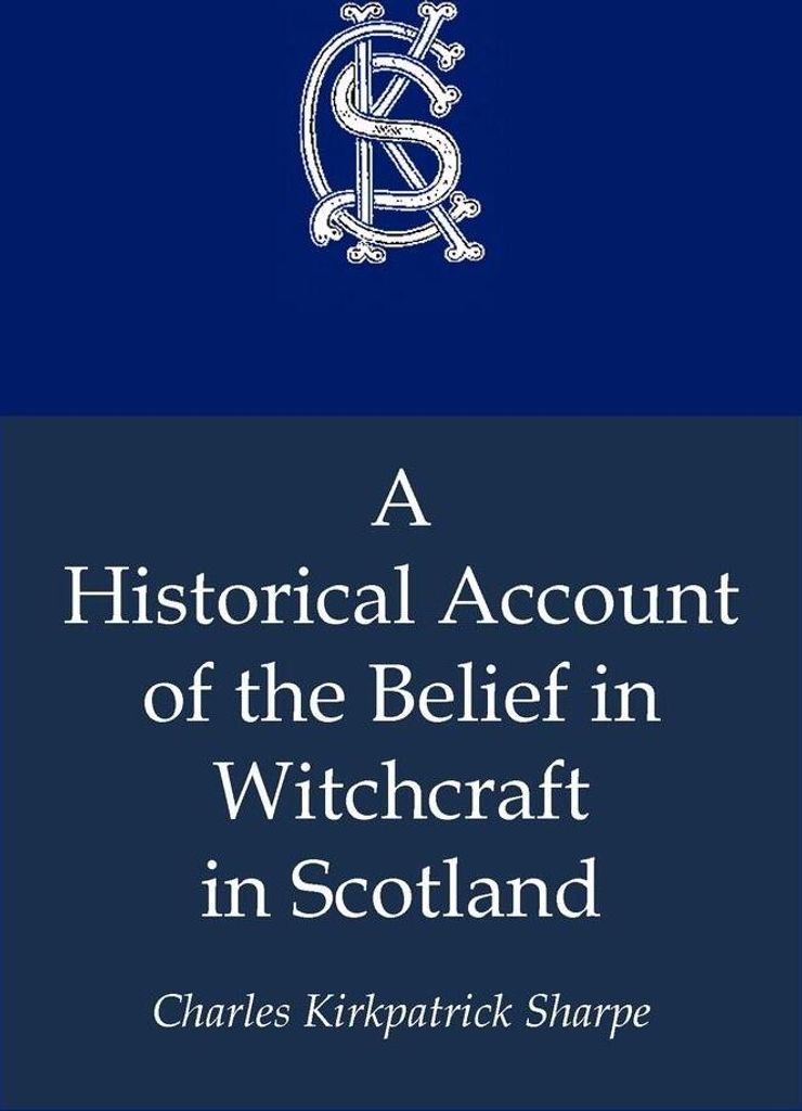 A Historical Account of the Belief in Witchcraft in Scotland