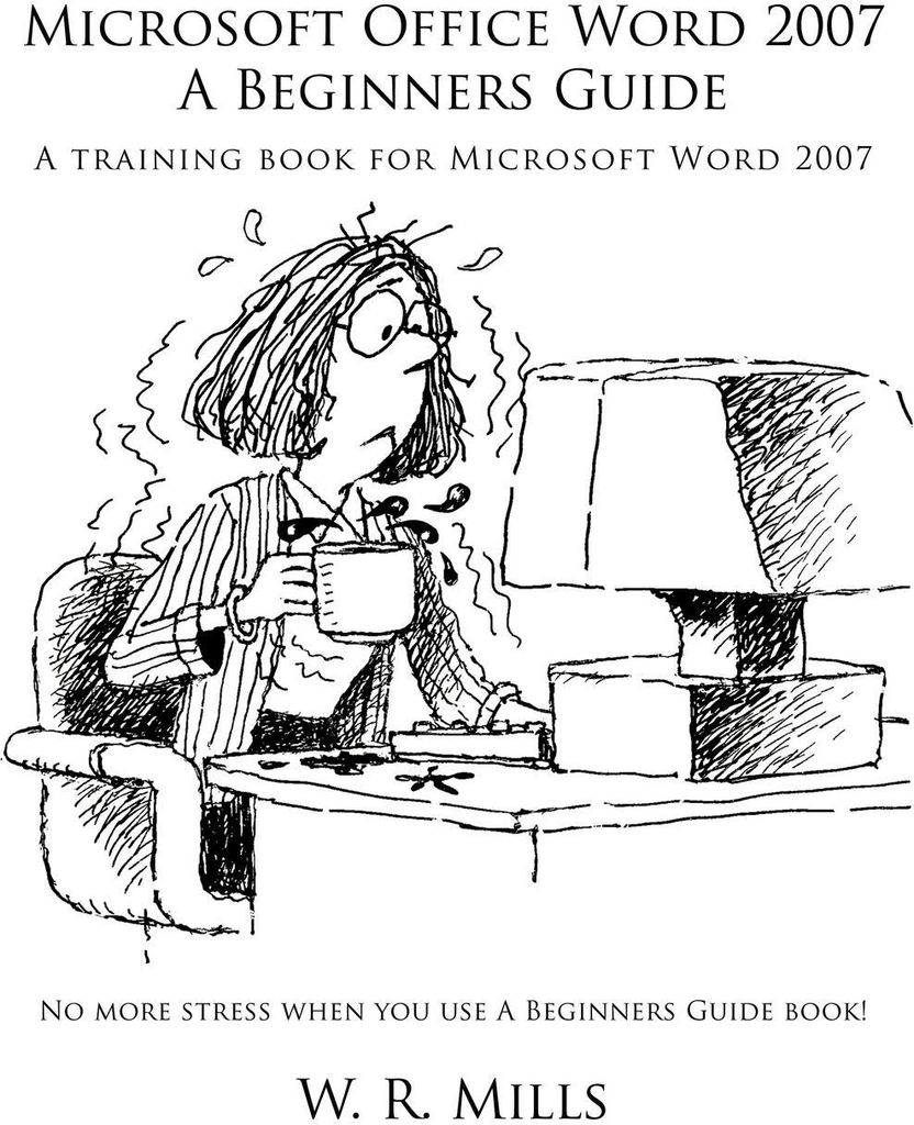 Microsoft Office Word 2007 a Beginners Guide