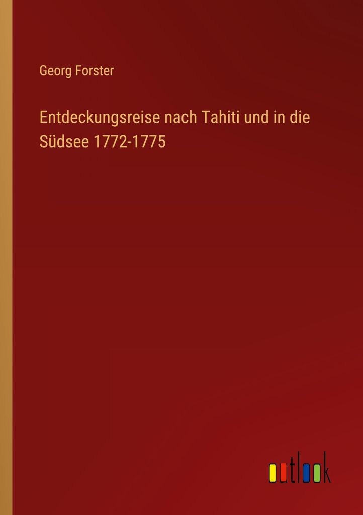 Entdeckungsreise nach Tahiti und in die Südsee 1772-1775