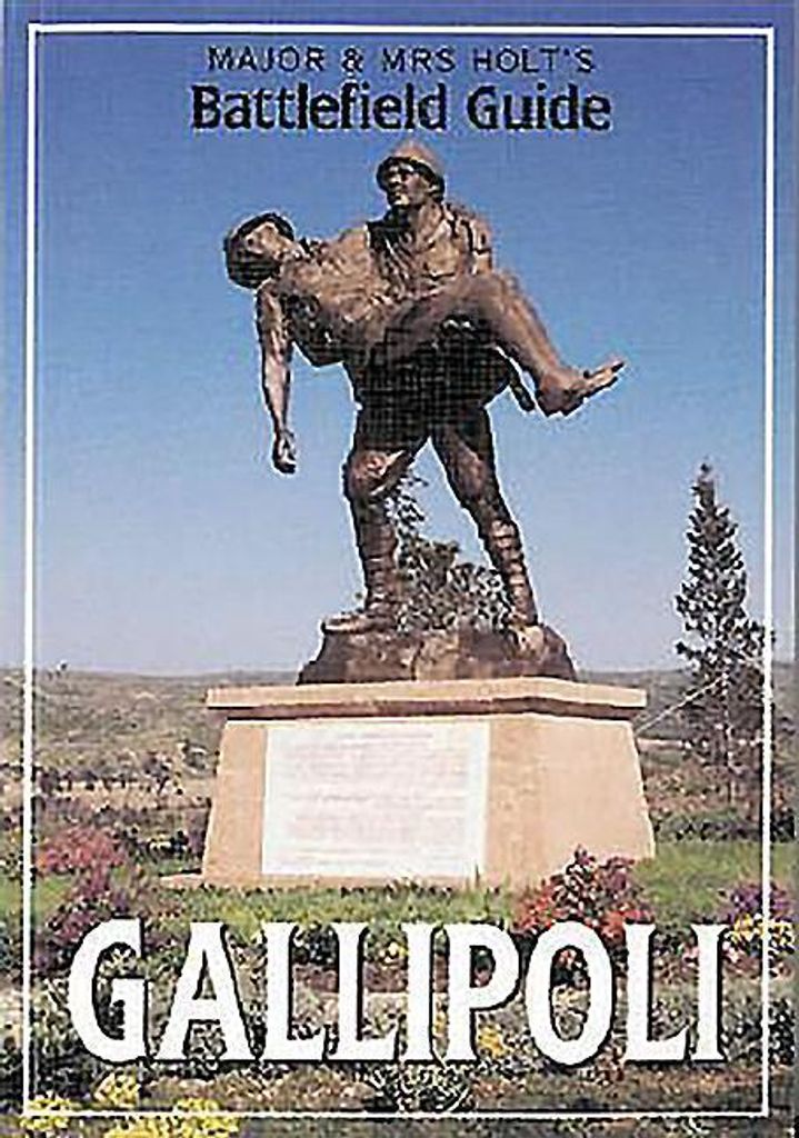 Major & Mrs. Holt's Battlefield Guide to Gallipoli