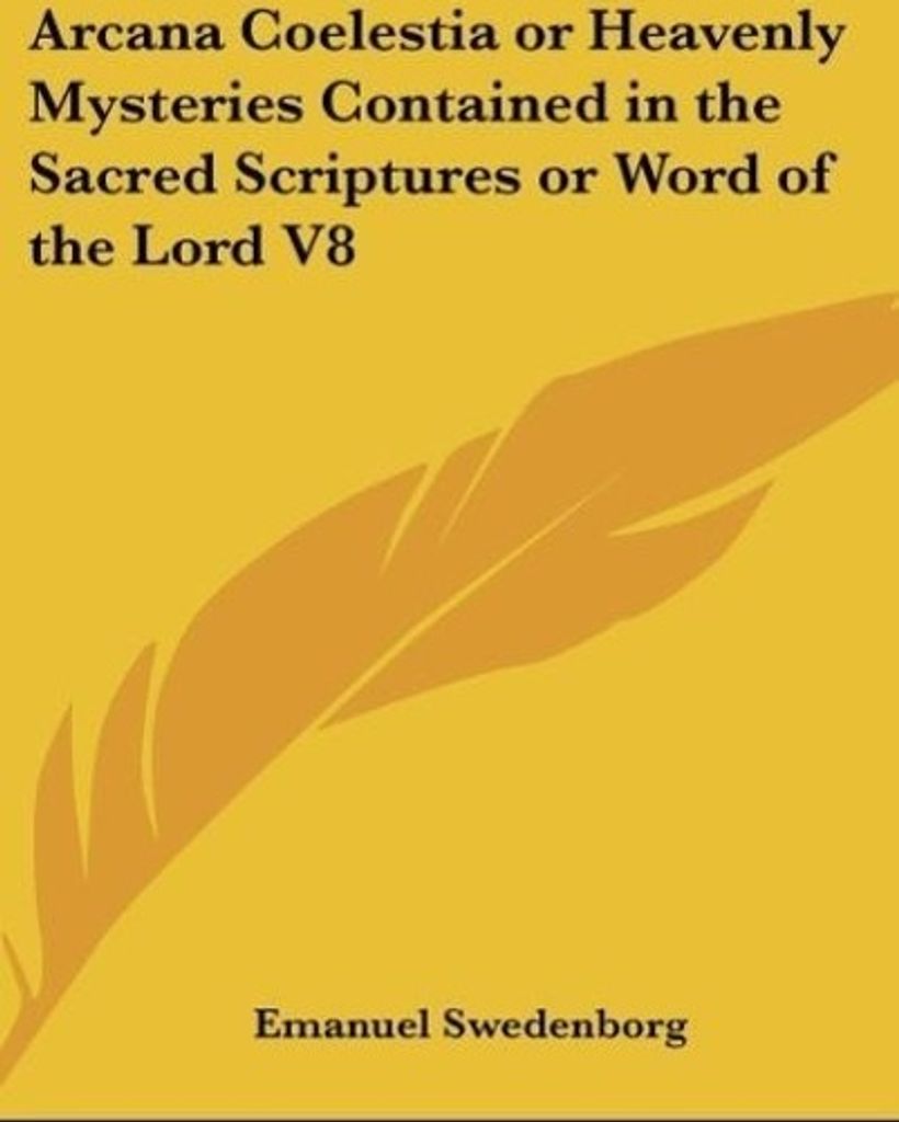 Arcana Coelestia or Heavenly Mysteries Contained in the Sacred Scriptures or Word of the Lord V8