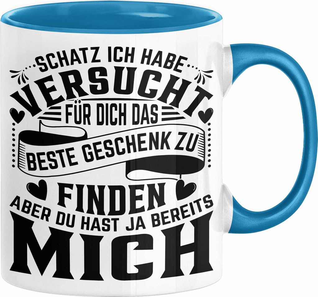 Valentinstag Tasse Geschenk Partner Geschenkidee Schatz Ich Habe Versucht Für Dich Das Beste Geschenk Zu Finden Aber Du Hast Ja Bereits Mich Kaffe...