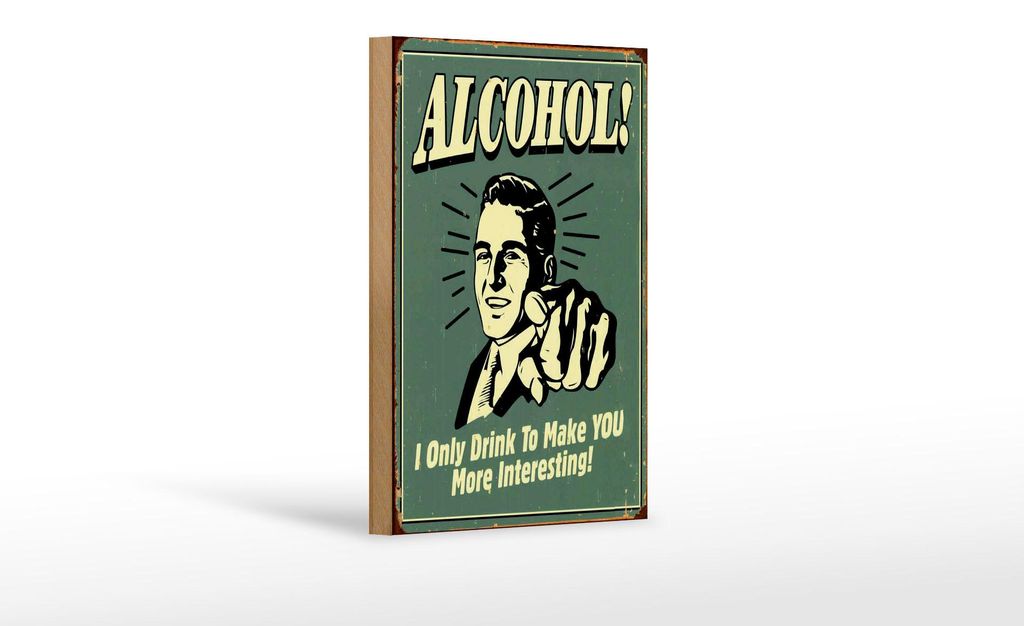 Holzschild Alkohol 12x18 cm I only drink to make you more interesting Schild